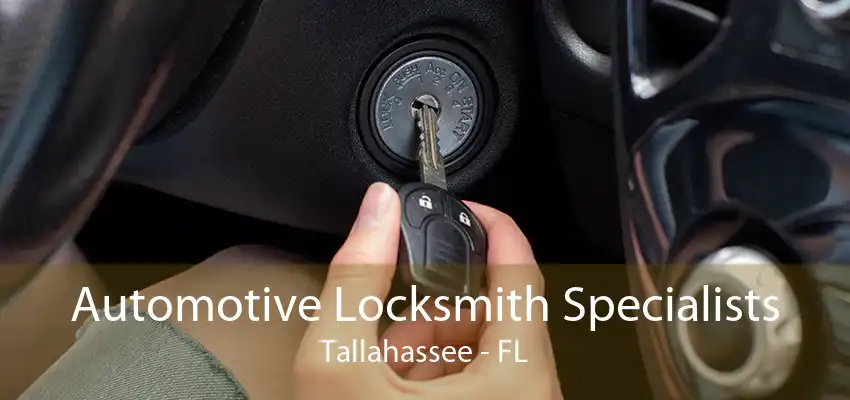 Automotive Locksmith Specialists Tallahassee - FL