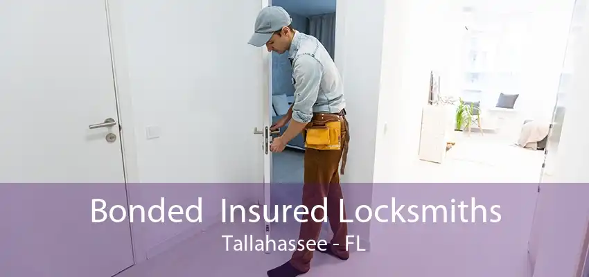 Bonded  Insured Locksmiths Tallahassee - FL