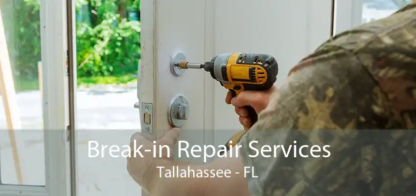 Break-in Repair Services Tallahassee - FL