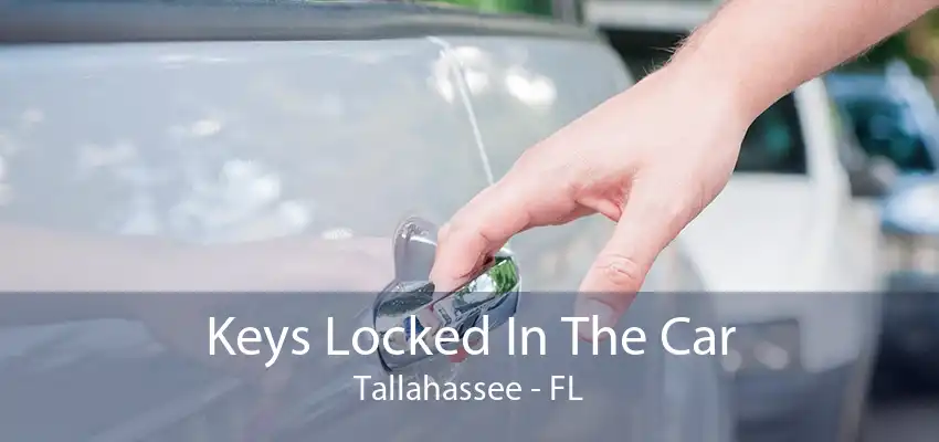 Keys Locked In The Car Tallahassee - FL